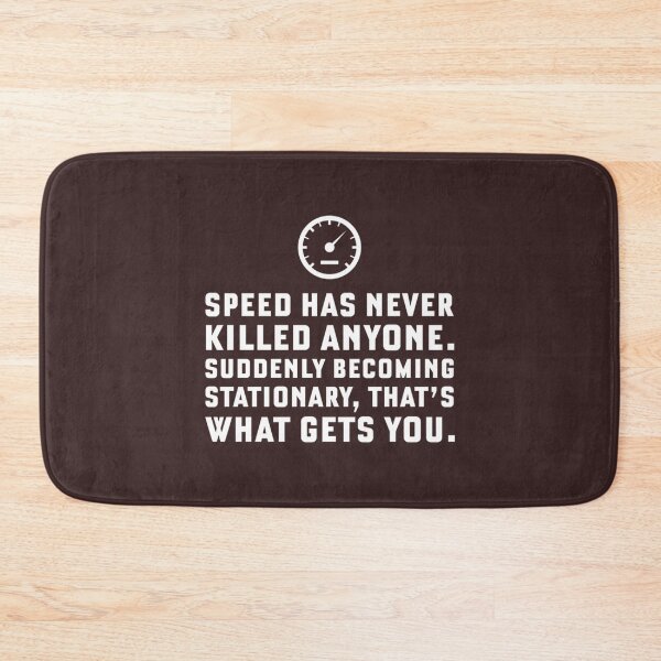 Item preview, Speed Has Never Killed Anyone. Becoming Stationary. - Jeremy Clarkson Quote   designed and sold by EndmodeEndwish.