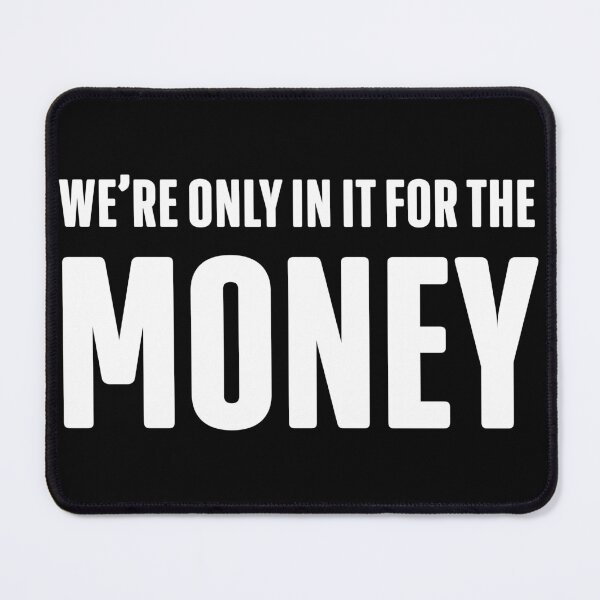 Item preview, ONLY FOR THE MONEY designed and sold by PunkyMule.