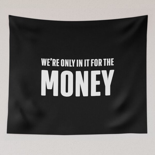 Item preview, ONLY FOR THE MONEY designed and sold by PunkyMule.