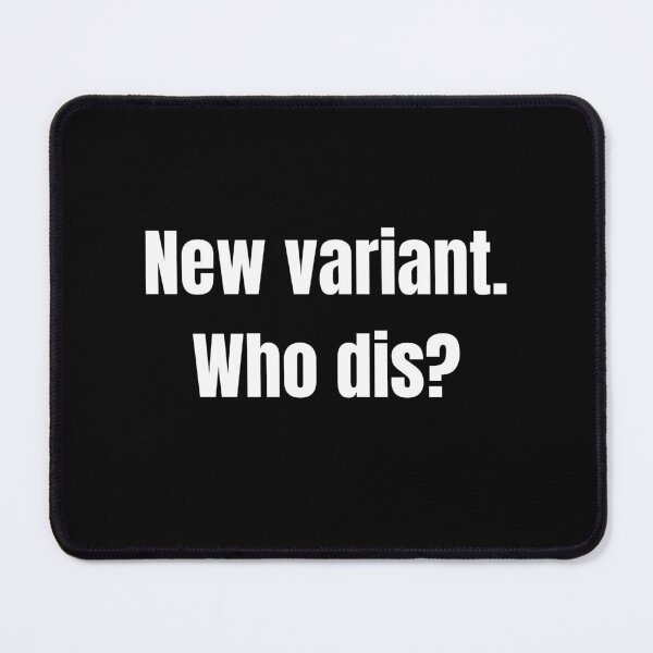 Item preview, New Variant. Who Dis? designed and sold by LiToDesignCo.