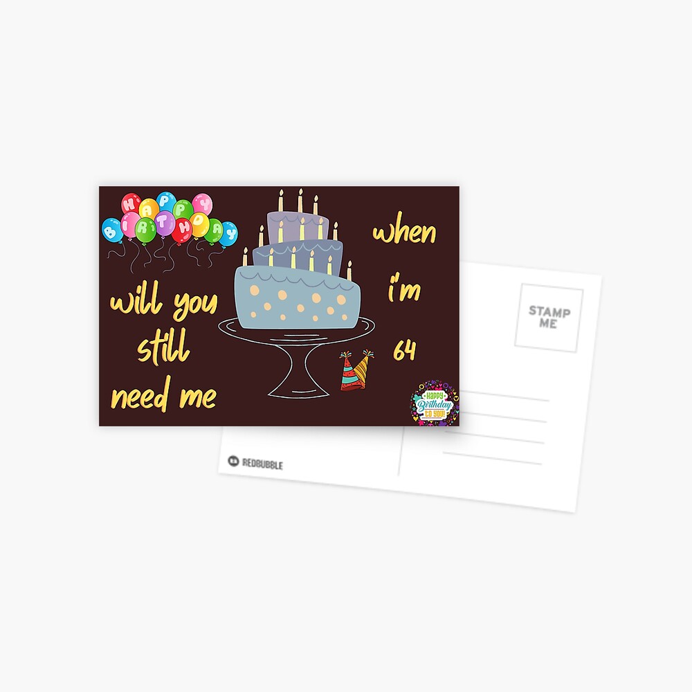 When I M 64 Will You Still Need Me Lyrics Beatles Happy Birthday To You Greeting Card By Saiddhaouadi Redbubble