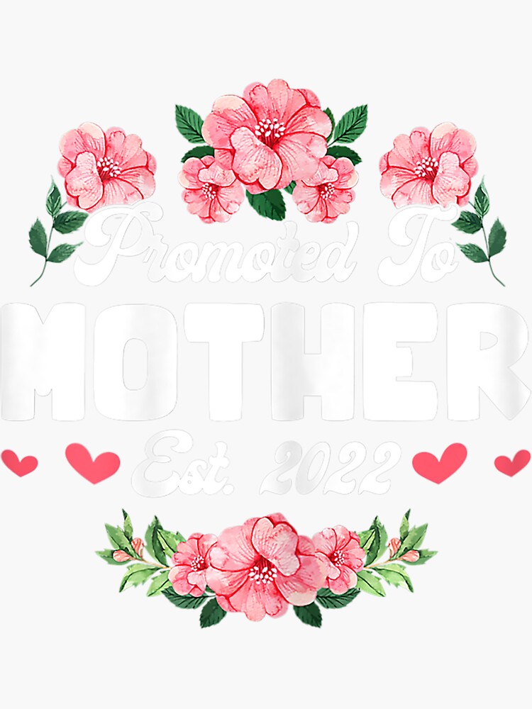 Womens Cute Flowers Promoted To Mother Est 2022 Mothers Day Sticker