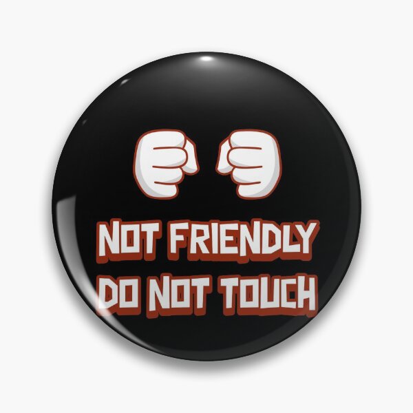 Item preview, Not Friendly Do Not Touch designed and sold by Studio TANFF.