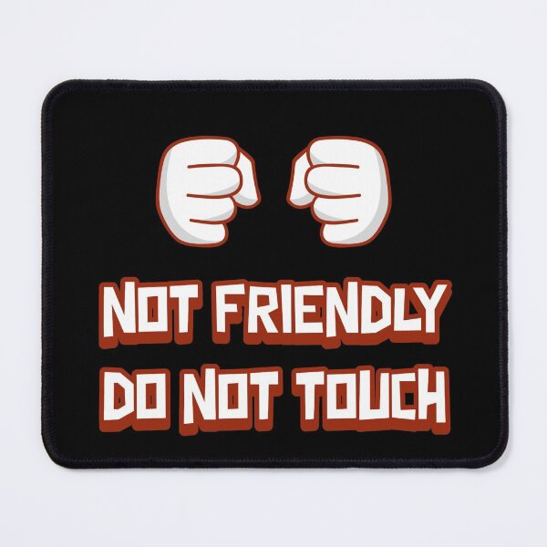 Item preview, Not Friendly Do Not Touch designed and sold by Studio TANFF.