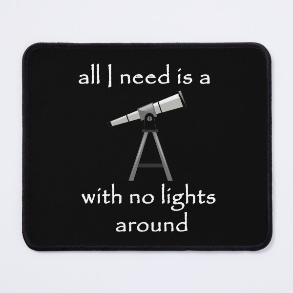 Item preview, all I need is a telescope with no lights around, space lovers designed and sold by NoetherSym.