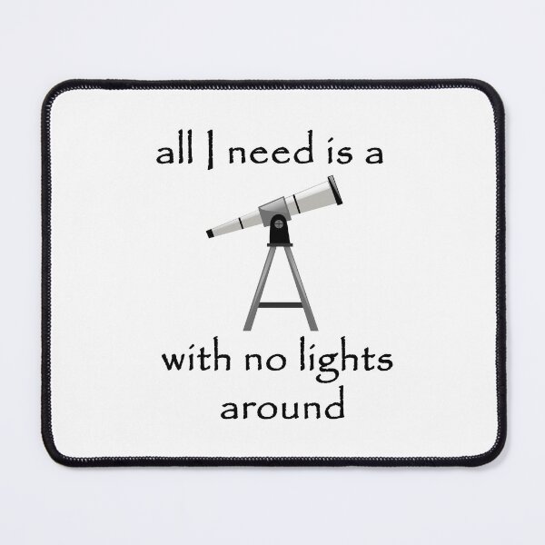 Item preview, All I need is a telescope with no lights around, space lovers designed and sold by NoetherSym.
