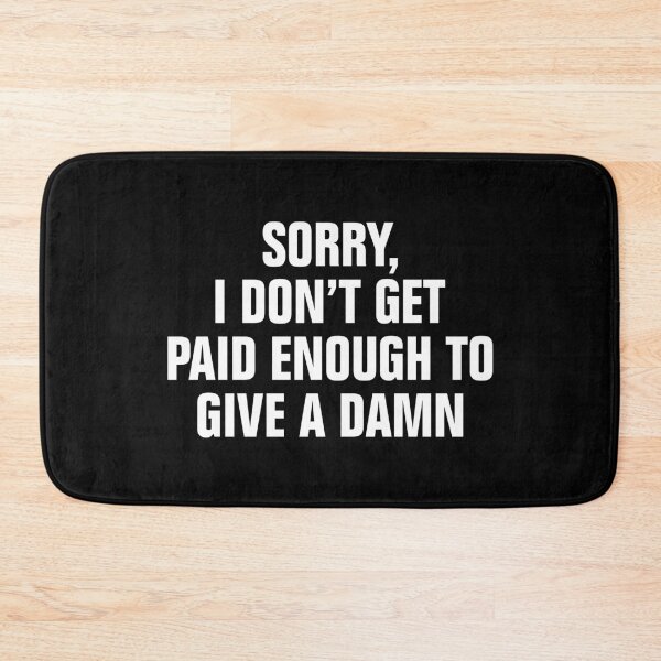 Item preview, Sorry I don't get paid enough to give a damn designed and sold by allysmar.