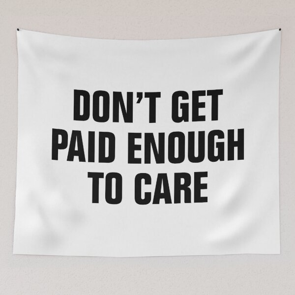 Item preview, Don't Get Paid Enough To Care designed and sold by allysmar.