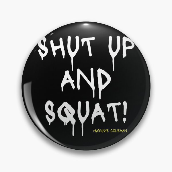 Item preview, SHUT UP AND SQUAT! -Ronnie Coleman designed and sold by HeavyLiftGift.