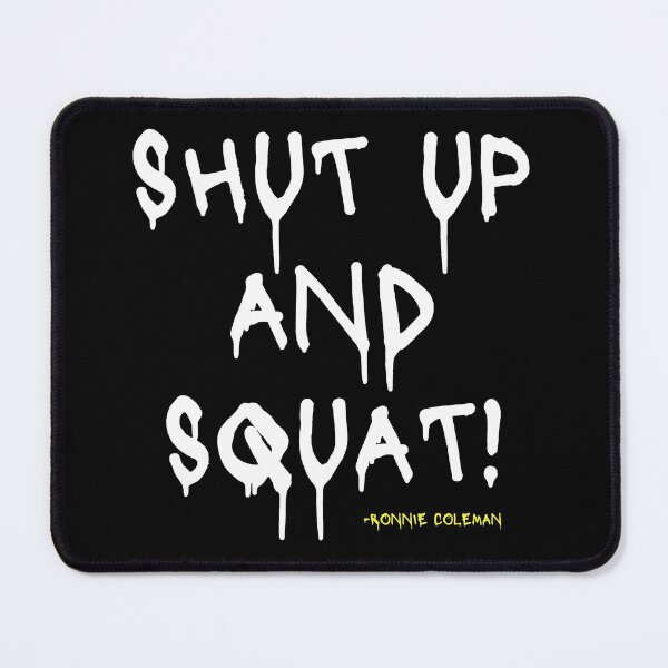 Item preview, SHUT UP AND SQUAT! -Ronnie Coleman designed and sold by HeavyLiftGift.