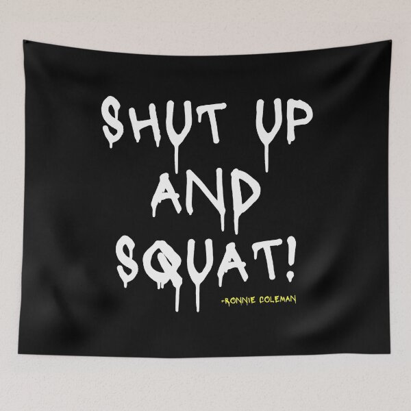 Item preview, SHUT UP AND SQUAT! -Ronnie Coleman designed and sold by HeavyLiftGift.