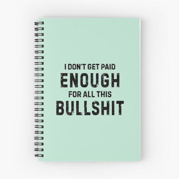 Item preview, I Don't Get Paid Enough For All This Bullshit designed and sold by allysmar.