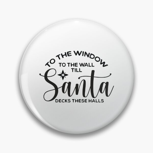 Item preview, From The Window To The Wall Till Santa Decks These Halls designed and sold by ambaart.