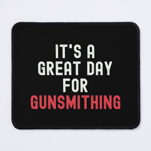 Item preview, It's a Great Day for Gunsmithing designed and sold by kindxinn.