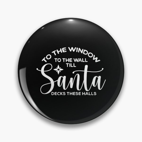 Item preview, From The Window To The Wall Till Santa Decks These Halls designed and sold by ambaart.