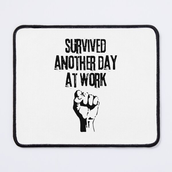 Item preview, Survived Another Day At Work designed and sold by allysmar.