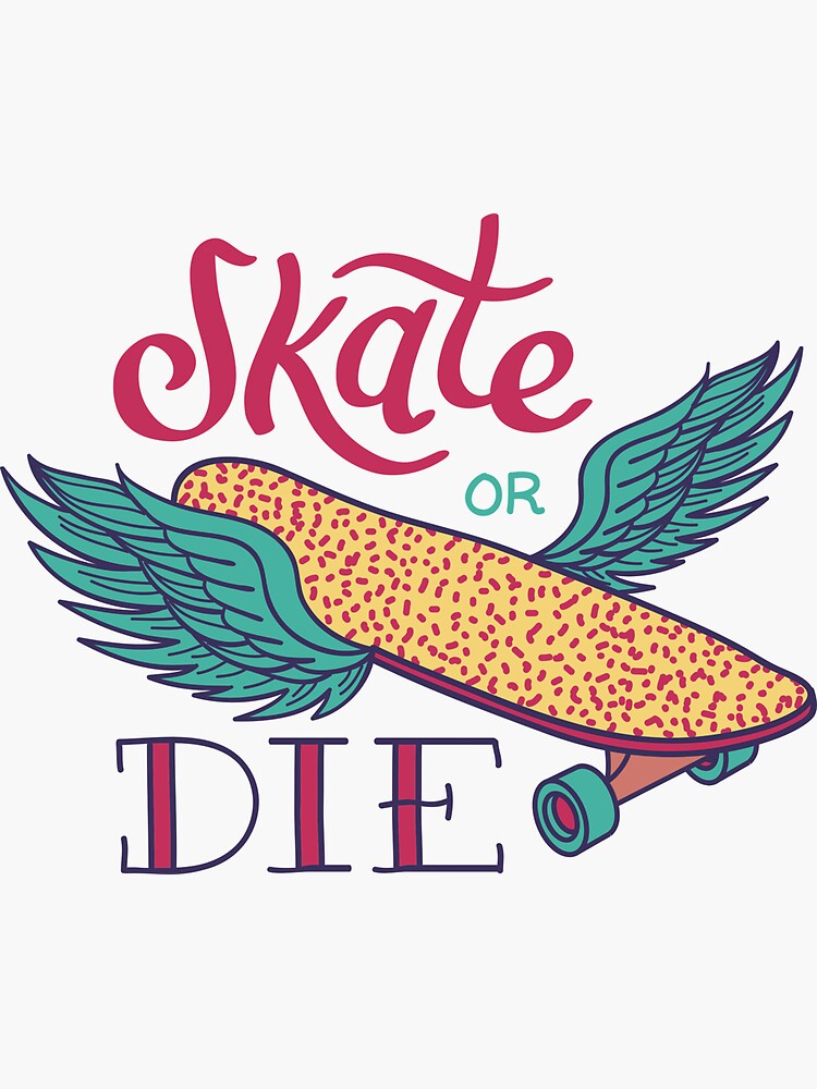 Skate or die, skateboard, skating, thrasher, wheels, ride, kickflip, ollie  Sticker