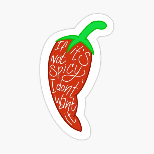 IF IT'S NOT SPICY, I DON'T WANT IT Sticker