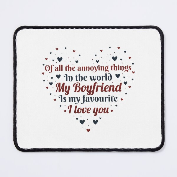 Item preview, Of all the annoying things in the world my boyfriend is my favourite i love you-valentines day 2022 designed and sold by Hartics.