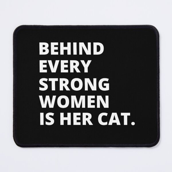 Item preview, Behind Every Strong Woman Is Her Cat For Empower Cat Lover Womens - Behind Every Strong Woman Is Her Cat designed and sold by lodarohit.