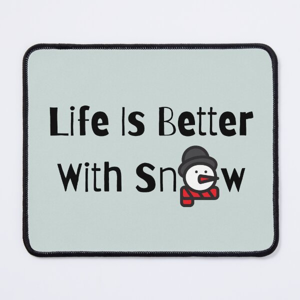 Item preview, Life Is Better With Snow 2 designed and sold by Nesro34.