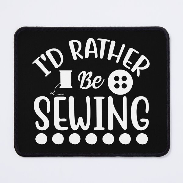 Item preview, I'd Rather Be Sewing designed and sold by Belhbib Art ⭐⭐⭐⭐⭐.