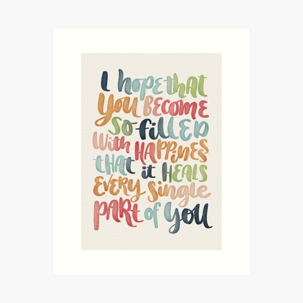 I hope that you become so filled with happiness Art Print