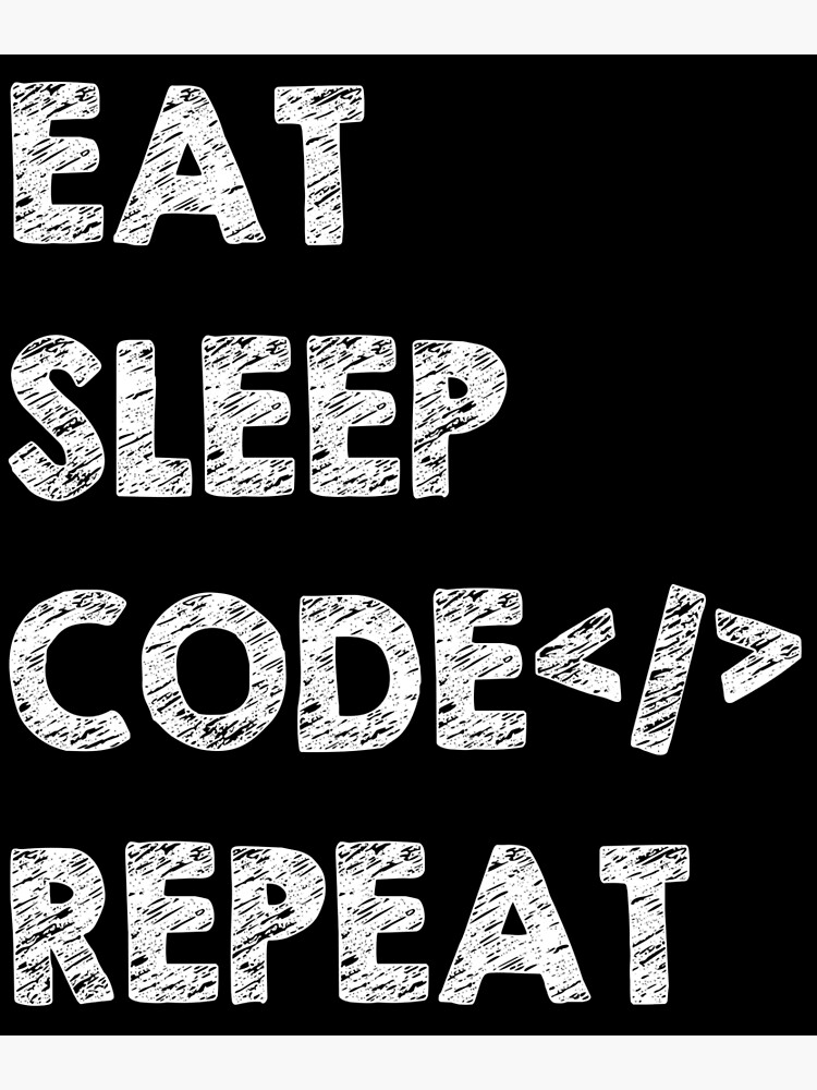 Eat Sleep Code Repeat Coding Lovers Quotes Poster For Sale By