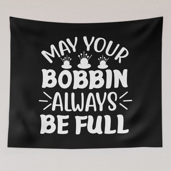 Item preview, May Your Bobbin Always Be Full designed and sold by Belhbib Art ⭐⭐⭐⭐⭐.