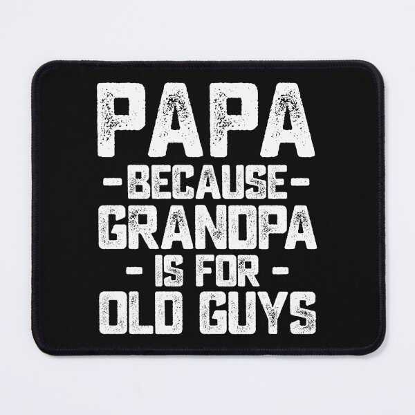 Item preview, Papa Because Grandpa is For Old Guys Funny Gift for Dad designed and sold by alenaz.