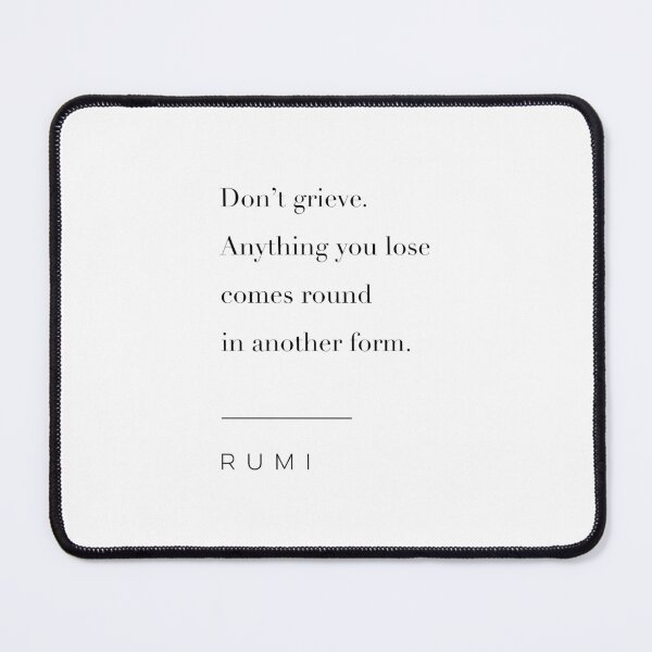 Item preview, Don't Grieve by Rumi designed and sold by wisemagpie.