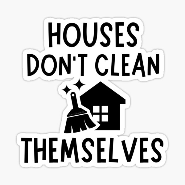 Item preview, Houses Don't Clean Themselves Funny Cleaning Housekeeper designed and sold by SavvyCleaner.
