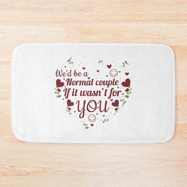 Item preview, we'd be a normal couple if it wasn't for you-valentines day 2022 designed and sold by Hartics.