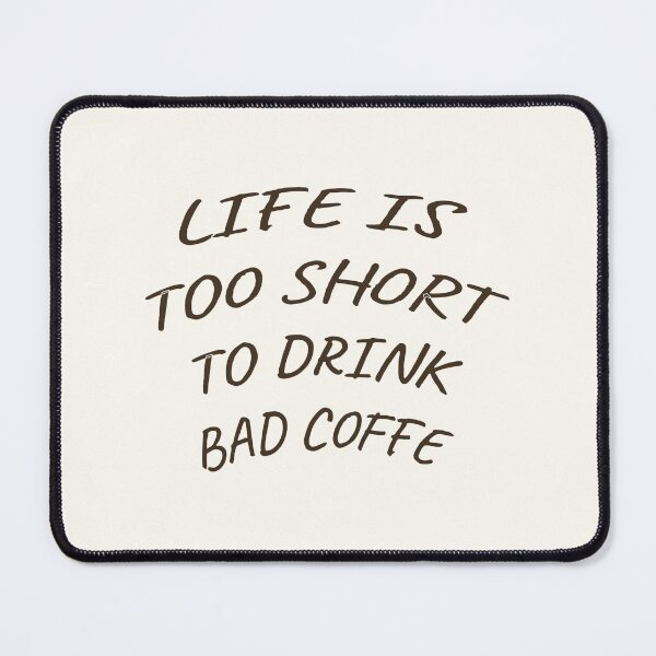 Item preview, Life is too short to drink bad coffee designed and sold by IriArt-Designs.