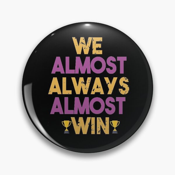 Item preview, Copy of We Almost Always Almost Win designed and sold by Heddar Badreddine.