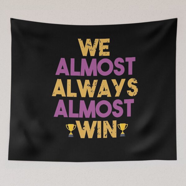 Item preview, Copy of We Almost Always Almost Win designed and sold by Heddar Badreddine.