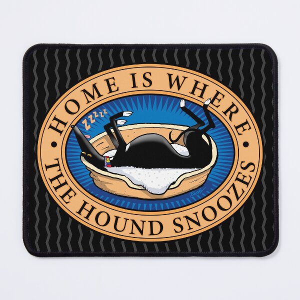 Home is where the Hound snoozes Mouse Pad