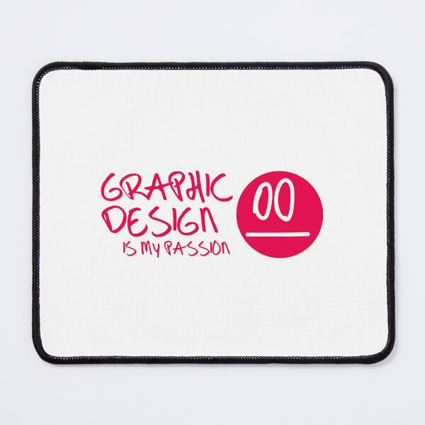 Graphic design is my passion - #2 Mouse Pad