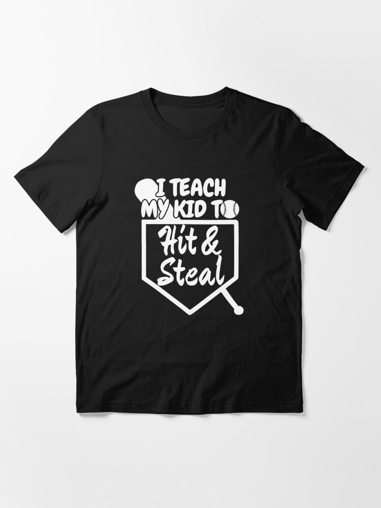 I teach My kid to hit and steal funny baseball mom dad T-Shirt