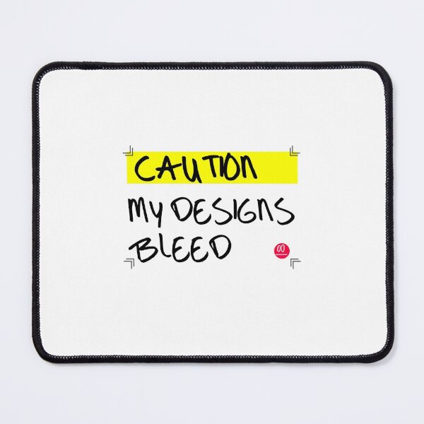 Caution! My design bleeds - white Mouse Pad