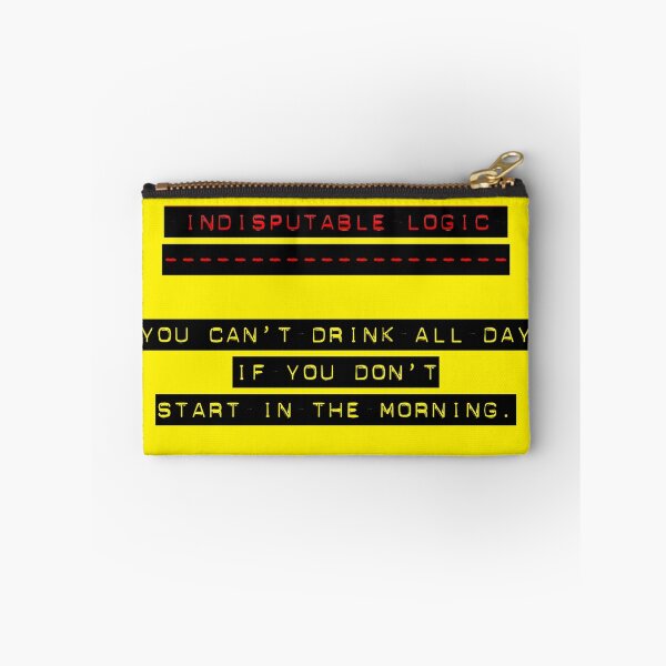 Item preview, Indisputable Logic - Can't Drink All Day designed and sold by Erick Sodhi.