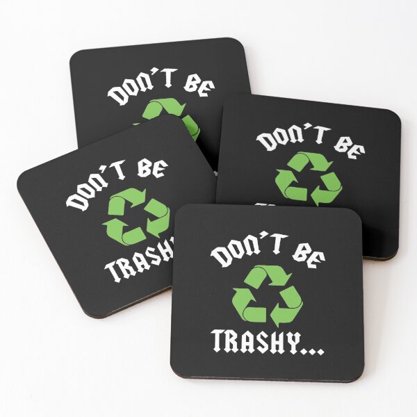 Item preview, Don't Be Trashy Earth Day Recycle Save the Earth Don't Pollute designed and sold by magicos1.