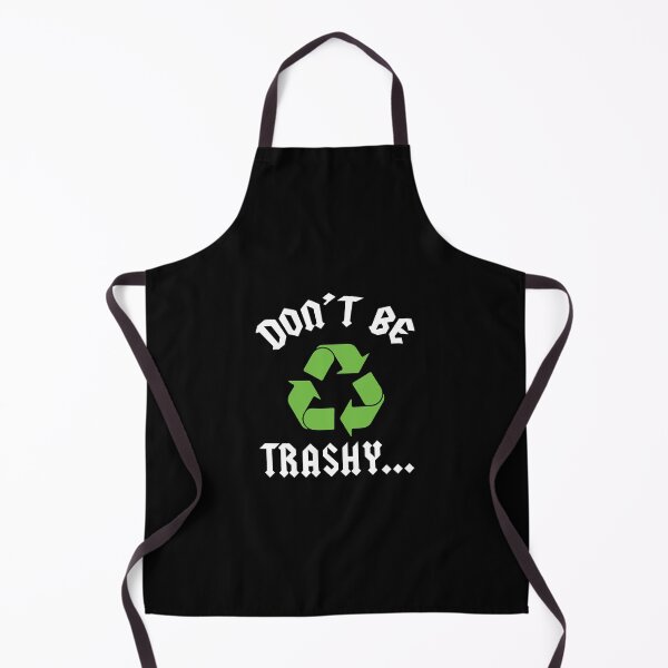Item preview, Don't Be Trashy Earth Day Recycle Save the Earth Don't Pollute designed and sold by magicos1.