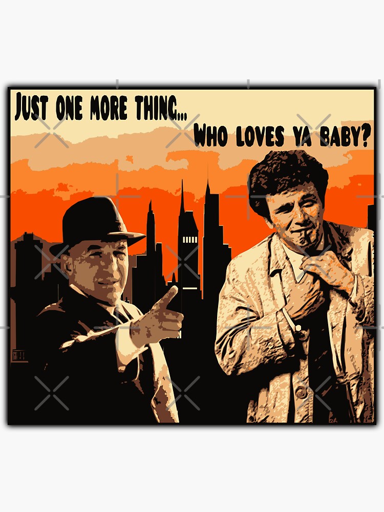 KOJAK AND COLUMBO JUST ONE MORE THING WHO LOVES YA BABY NEW YORK LOS ANGELES Sticker For