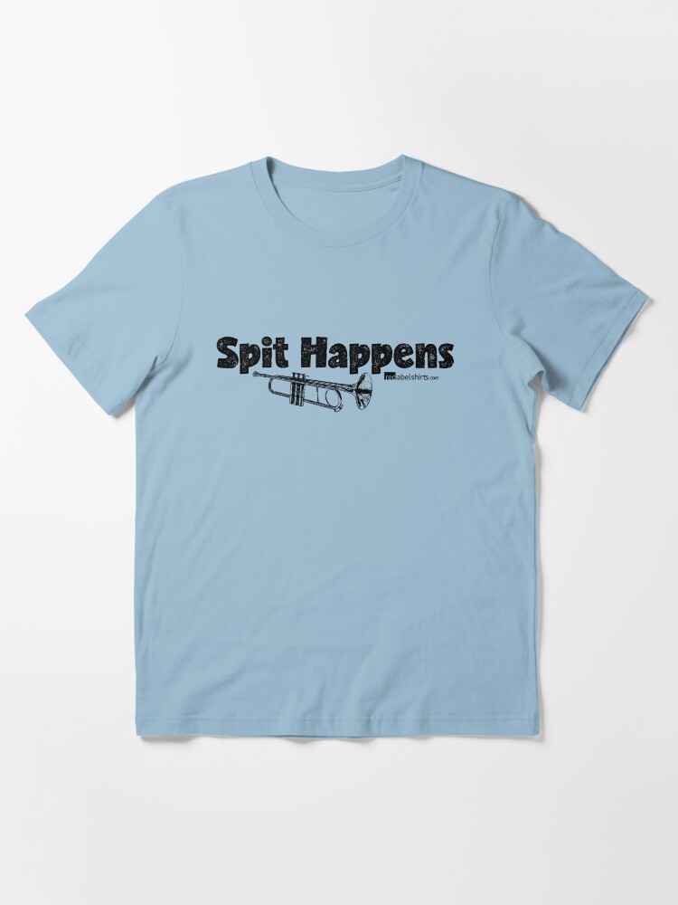Alternate view of Spit Happens - Trumpet (Black Lettering) Essential T-Shirt