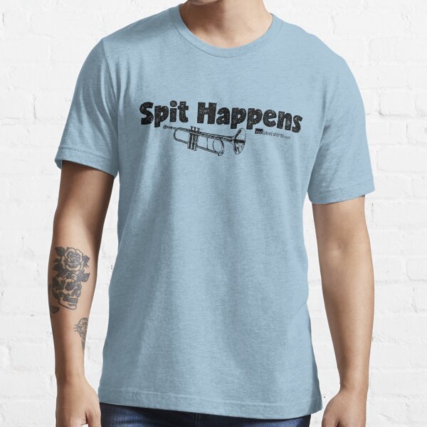 Spit Happens - Trumpet (Black Lettering) Essential T-Shirt