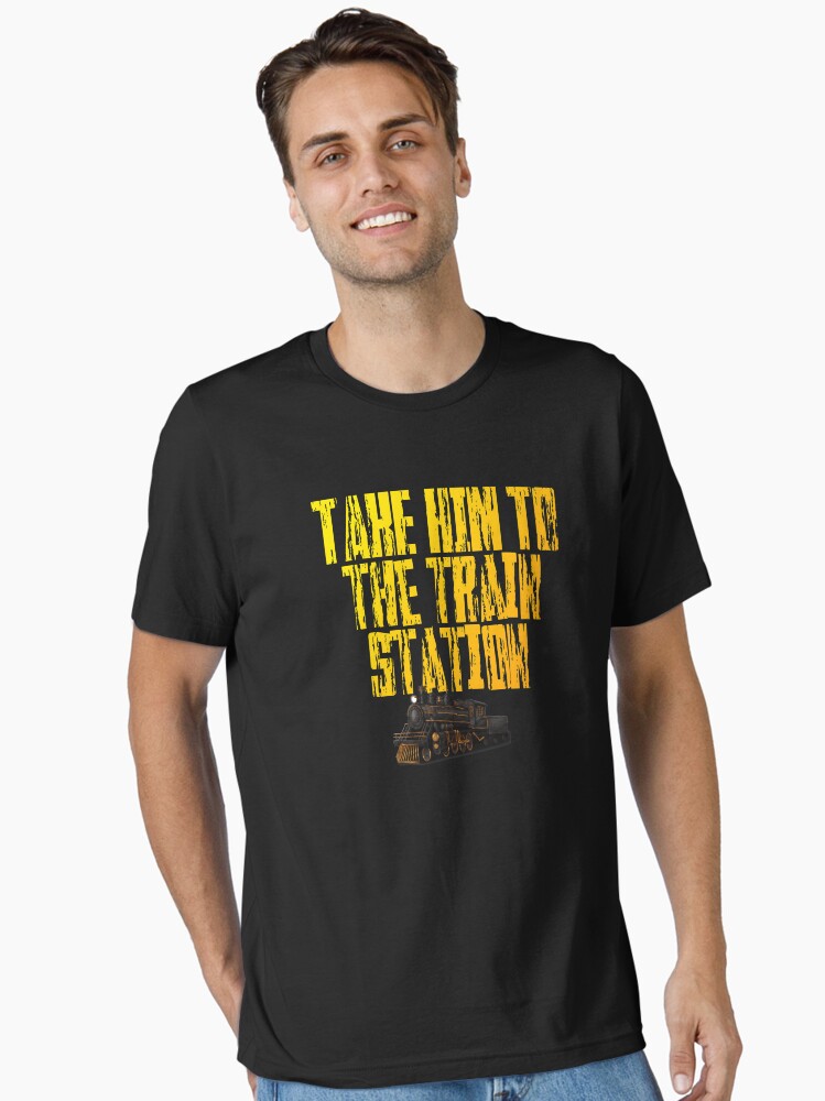 Yellowstone Dutton Ranch Take Him To The Train Station TV Show Essential  T-Shirt