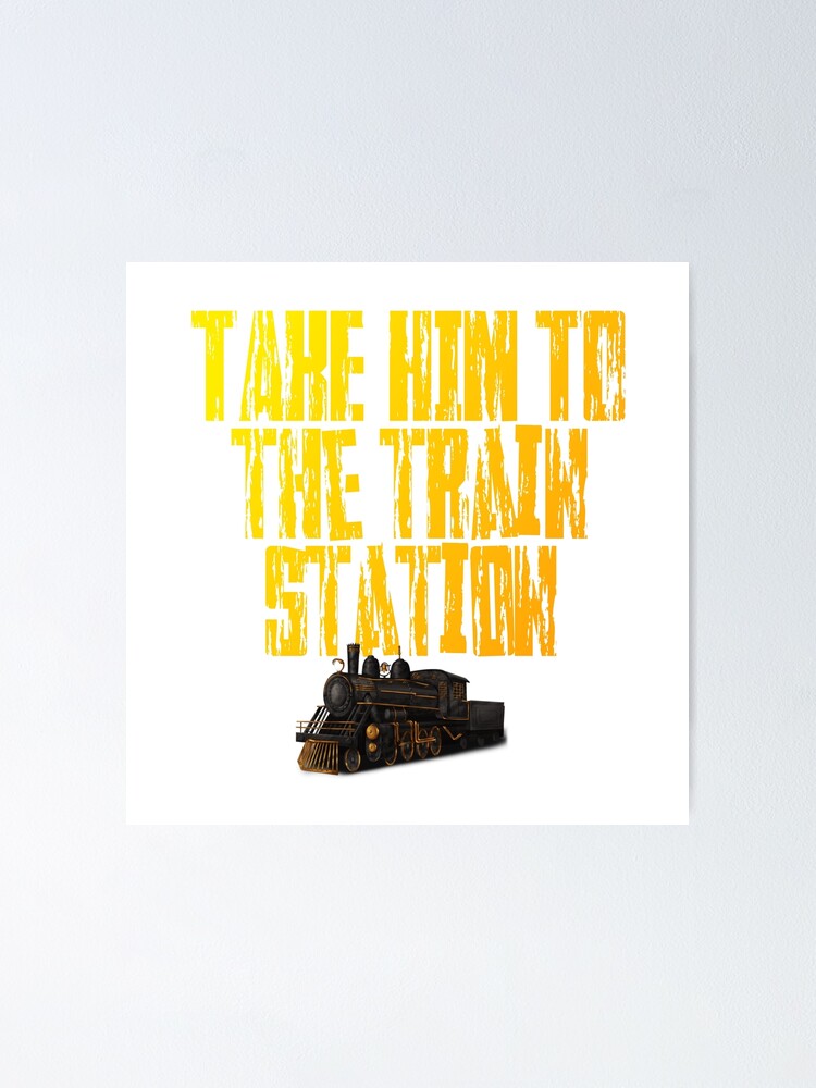 "Yellowstone Dutton Ranch Take Him To The Train Station TV Show" Poster