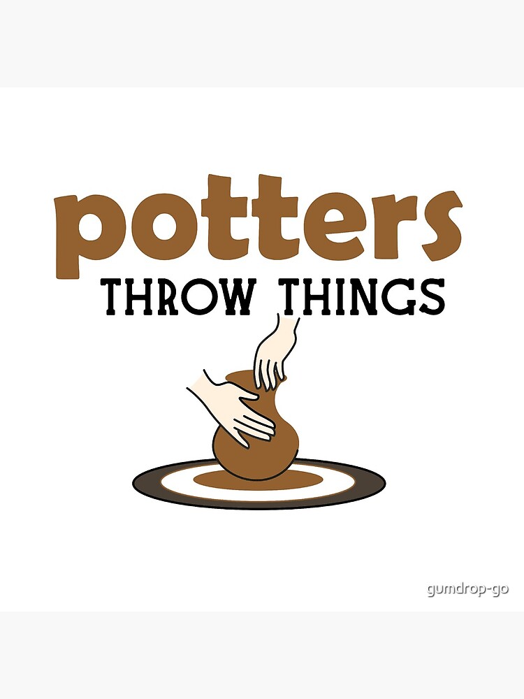 "Funny pottery making pun design" Poster by GumdropPress Redbubble