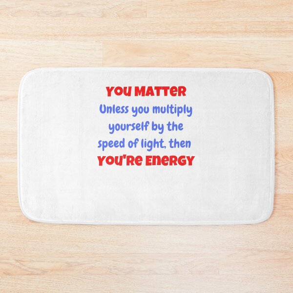 Item preview, You Matter, You're Energy designed and sold by Peter Stawicki.